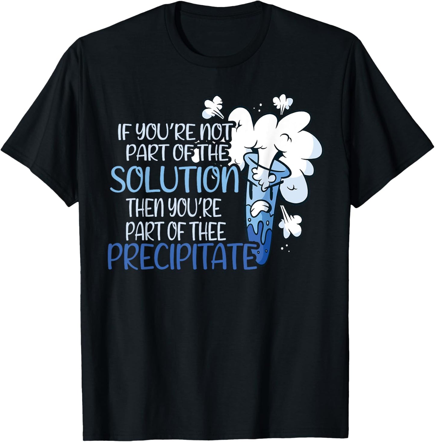 If You Are Not Part Of The Solution Funny Chemistry Teacher T-Shirt - T-Shirt | Black