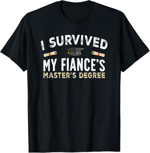 Fiance Graduation Survived My Fiance's Master's Degree T-Shirt - T-Shirt | Black