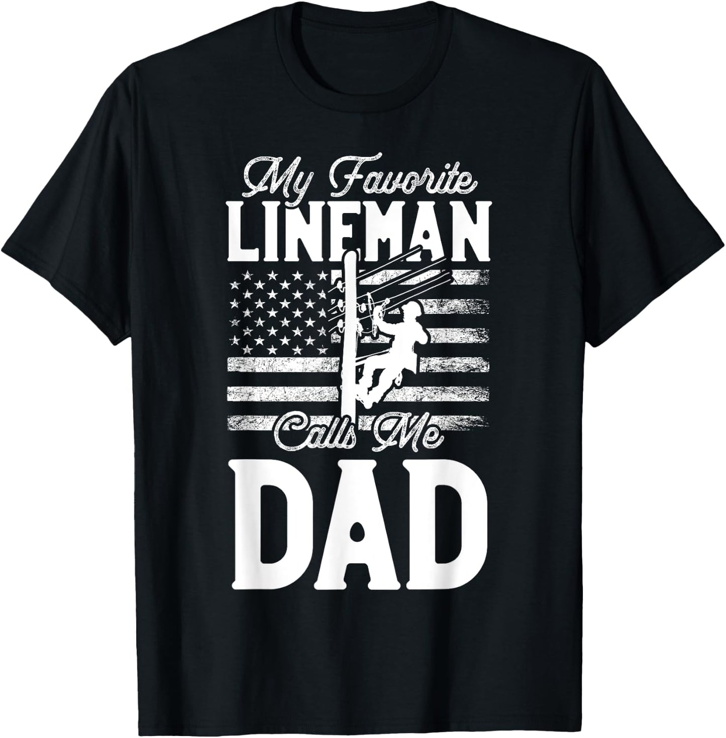My Favorite Lineman Calls Me Dad - Funny Lineman Dad T-Shirt - T-Shirt | Black