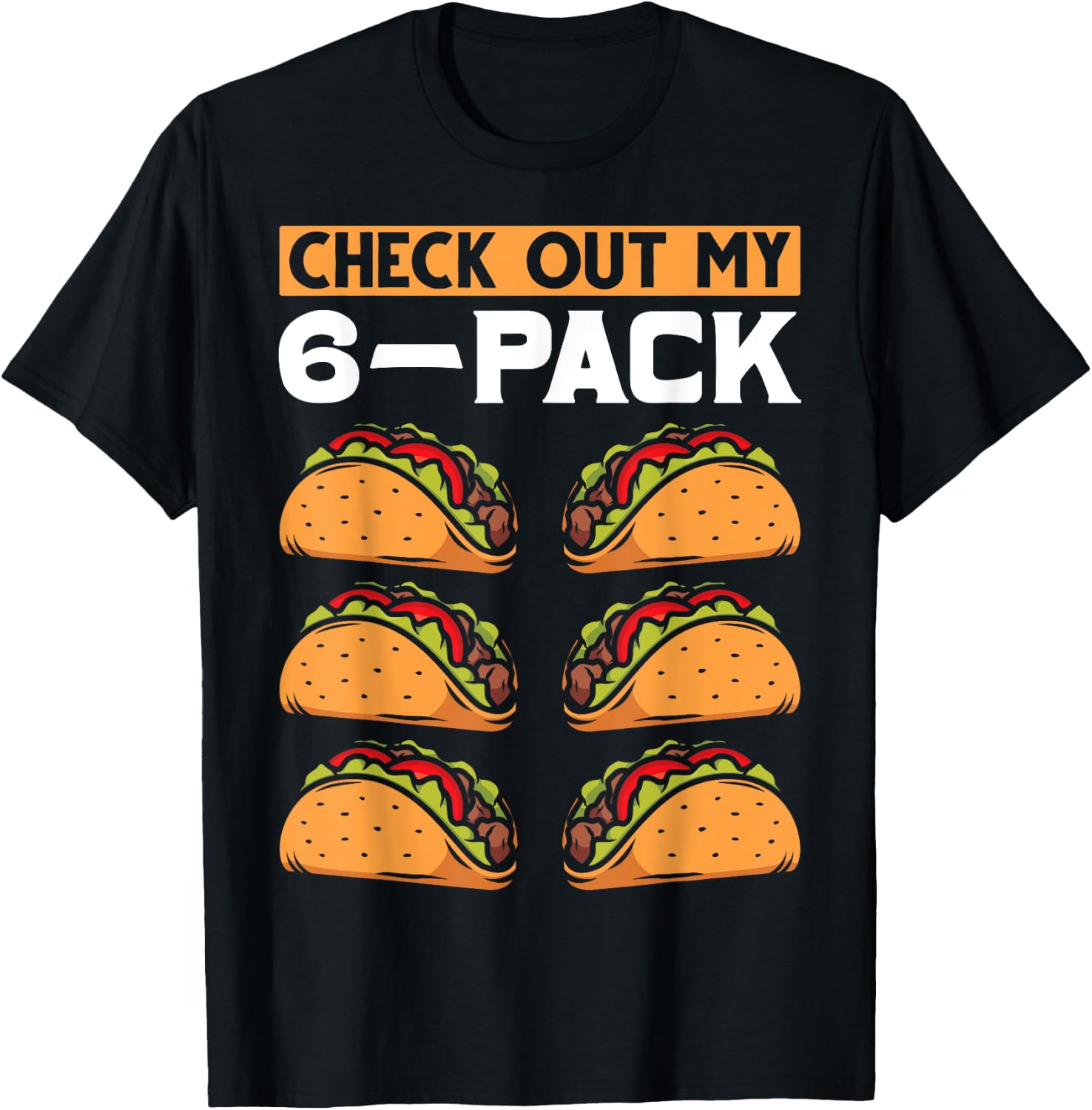 Funny 6 Pack Mexican Food Lover Six Pack Abs Workout Taco T-Shirt - T-Shirt | Black