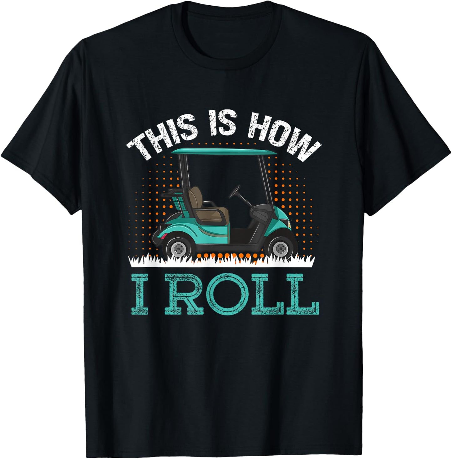 This Is How I Roll Golf Cart T-Shirt - T-Shirt | Black
