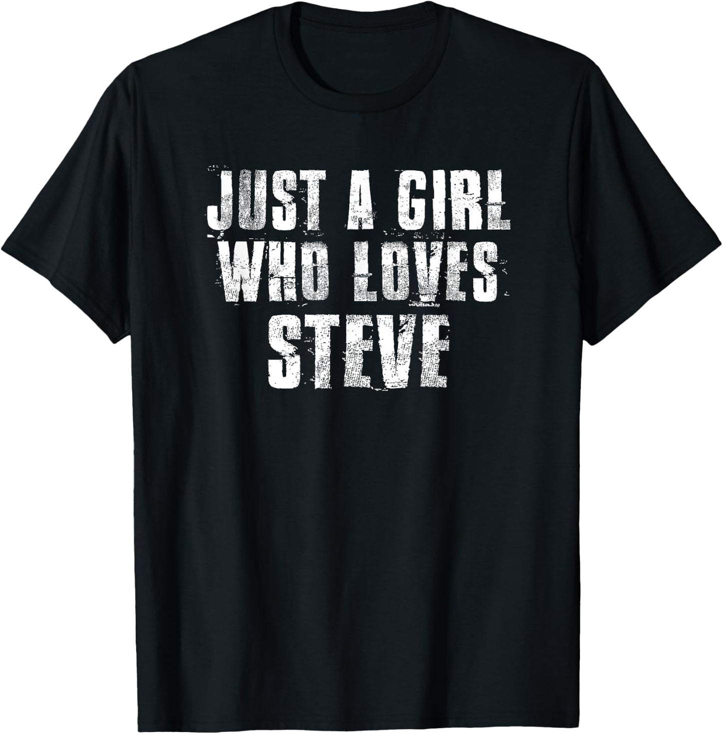 Just a Girl Who Loves Steve Funny Steve Saying Proud Steve T-Shirt - T-Shirt | Black