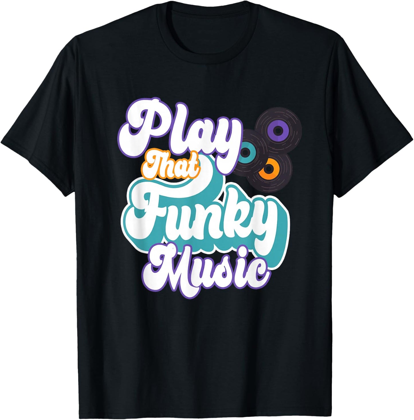 Play That Funky Music | Retro Funk Soul T-Shirt - T-Shirt | Black