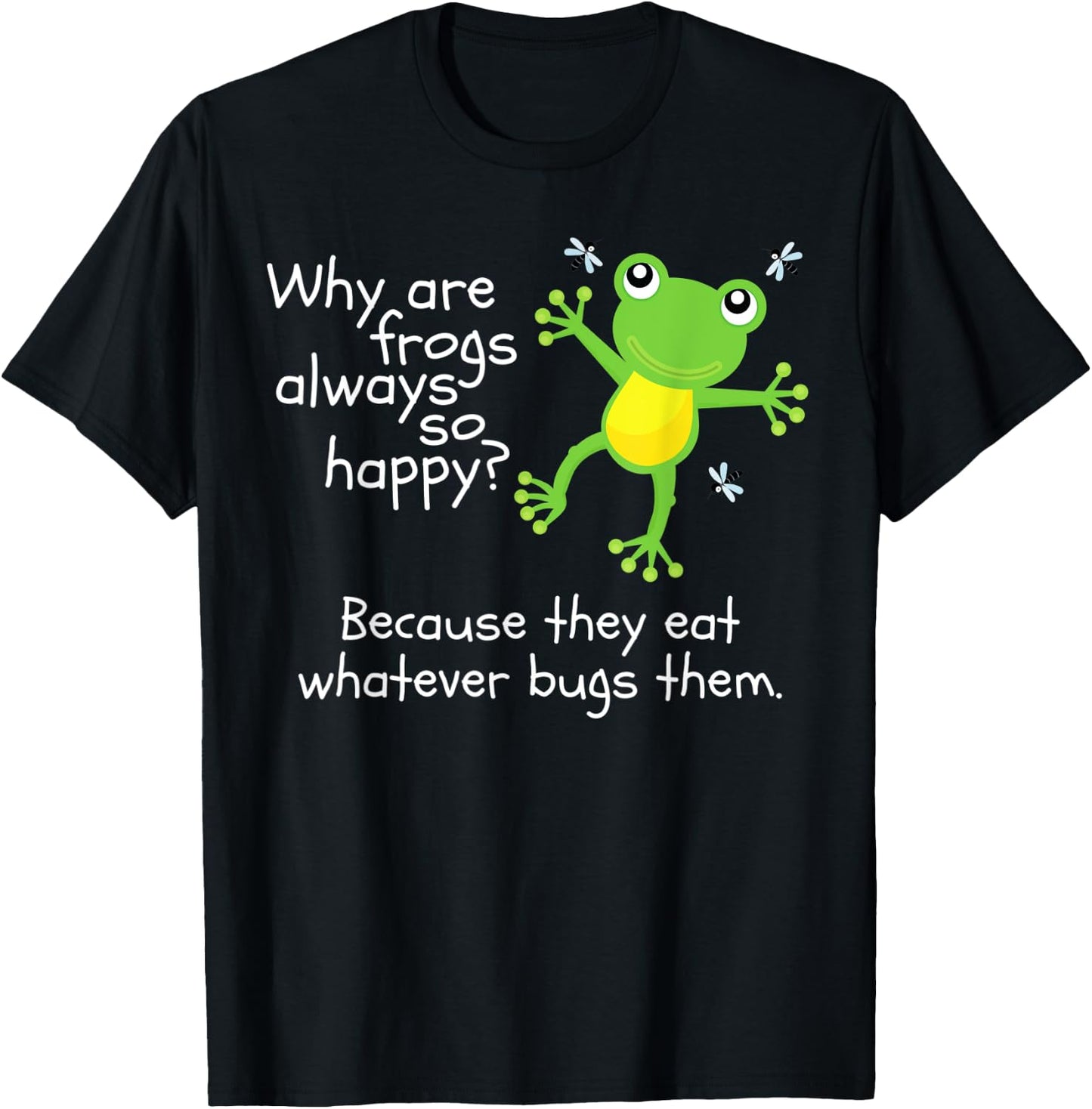 Why are Frogs Happy They Eat Whatever Bugs Them Kids Joke T-Shirt - T-Shirt | Black