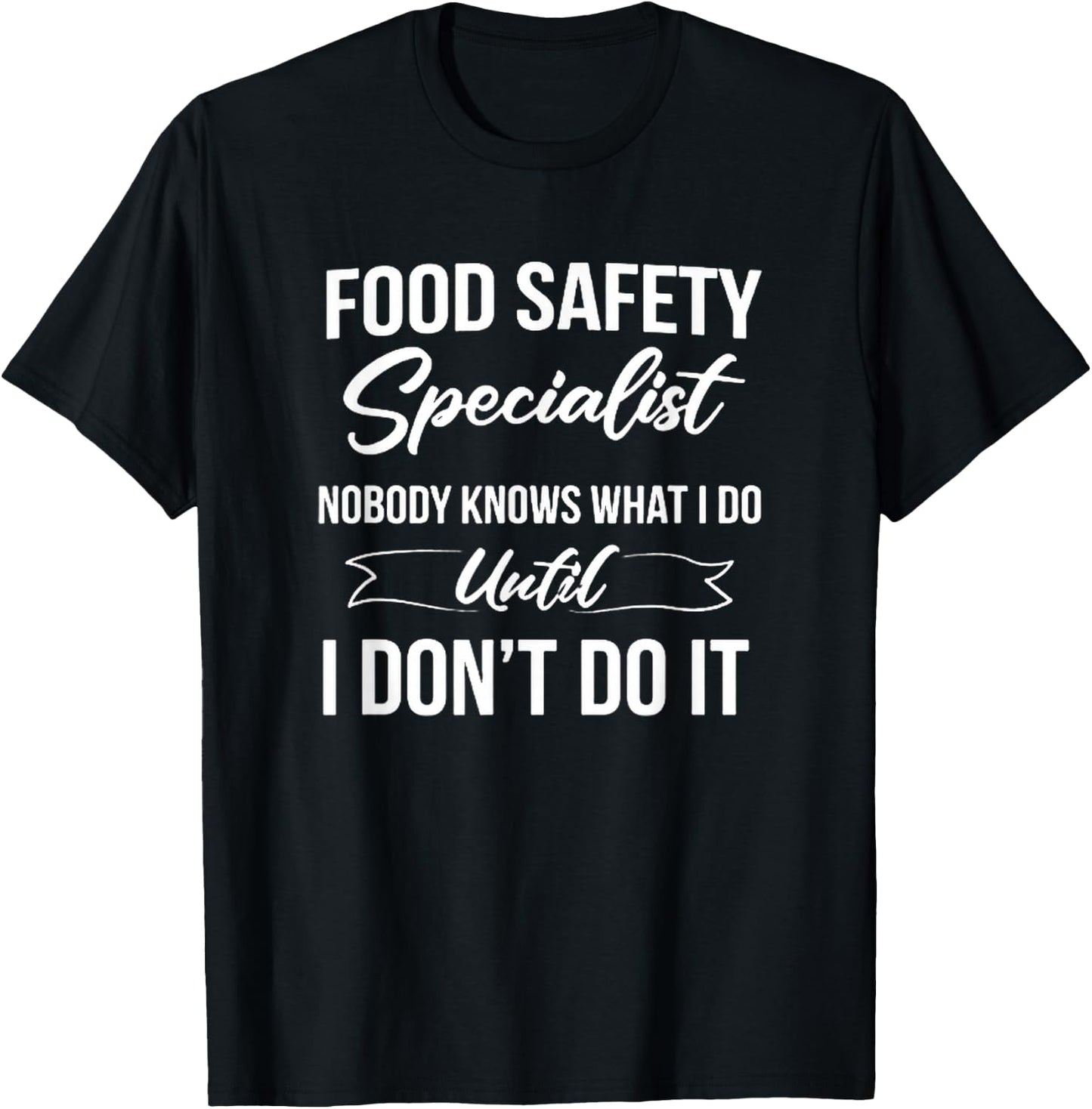 Funny Food Safety Specialist Nobody Knows Joke T-Shirt - T-Shirt | Black