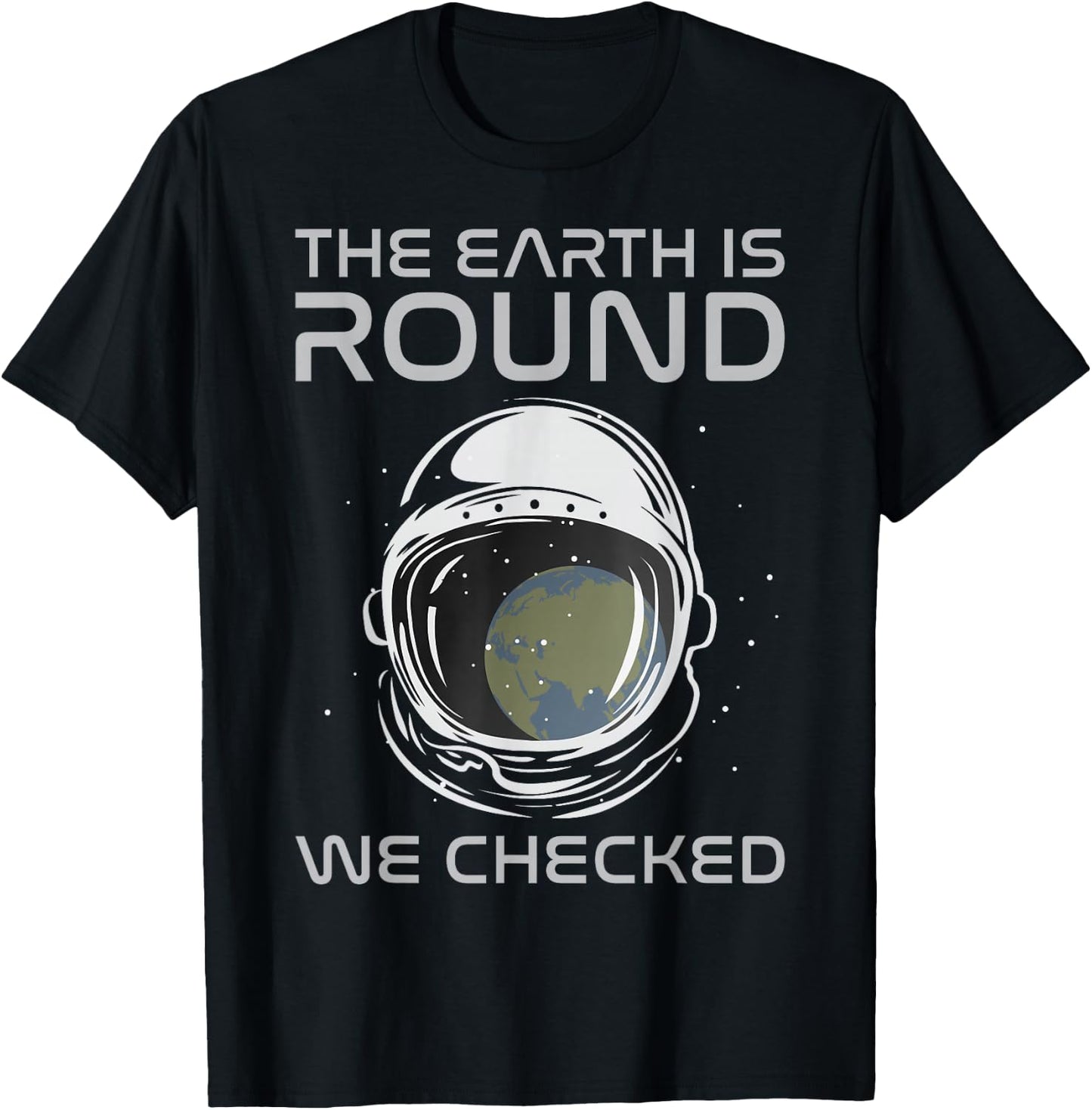 The Earth is Round We Checked Astronaut Round Earther T-Shirt - T-Shirt | Black
