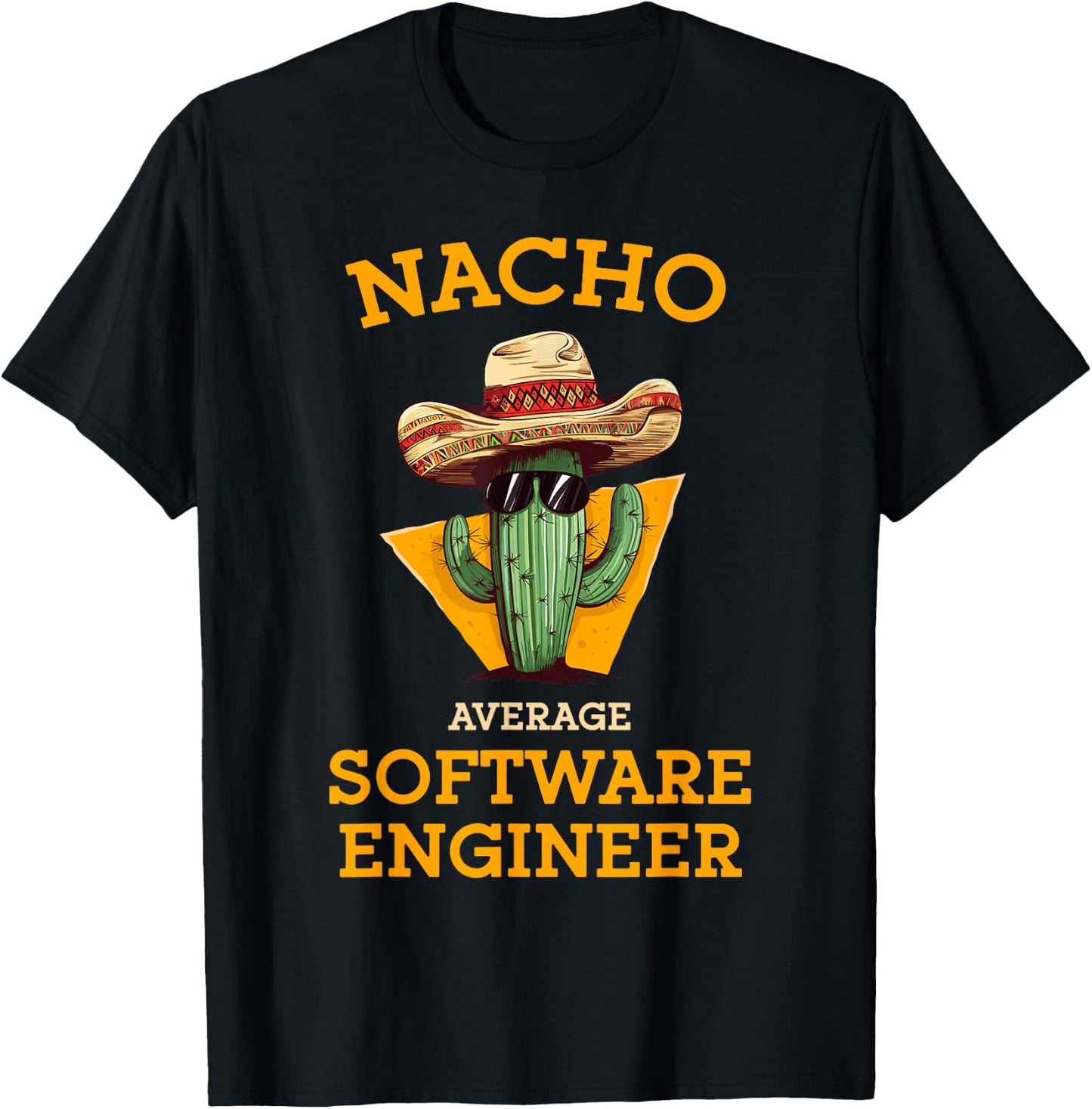 Nacho Average Software Engineer Funny Coder Programmer Joke T-Shirt - T-Shirt | Black