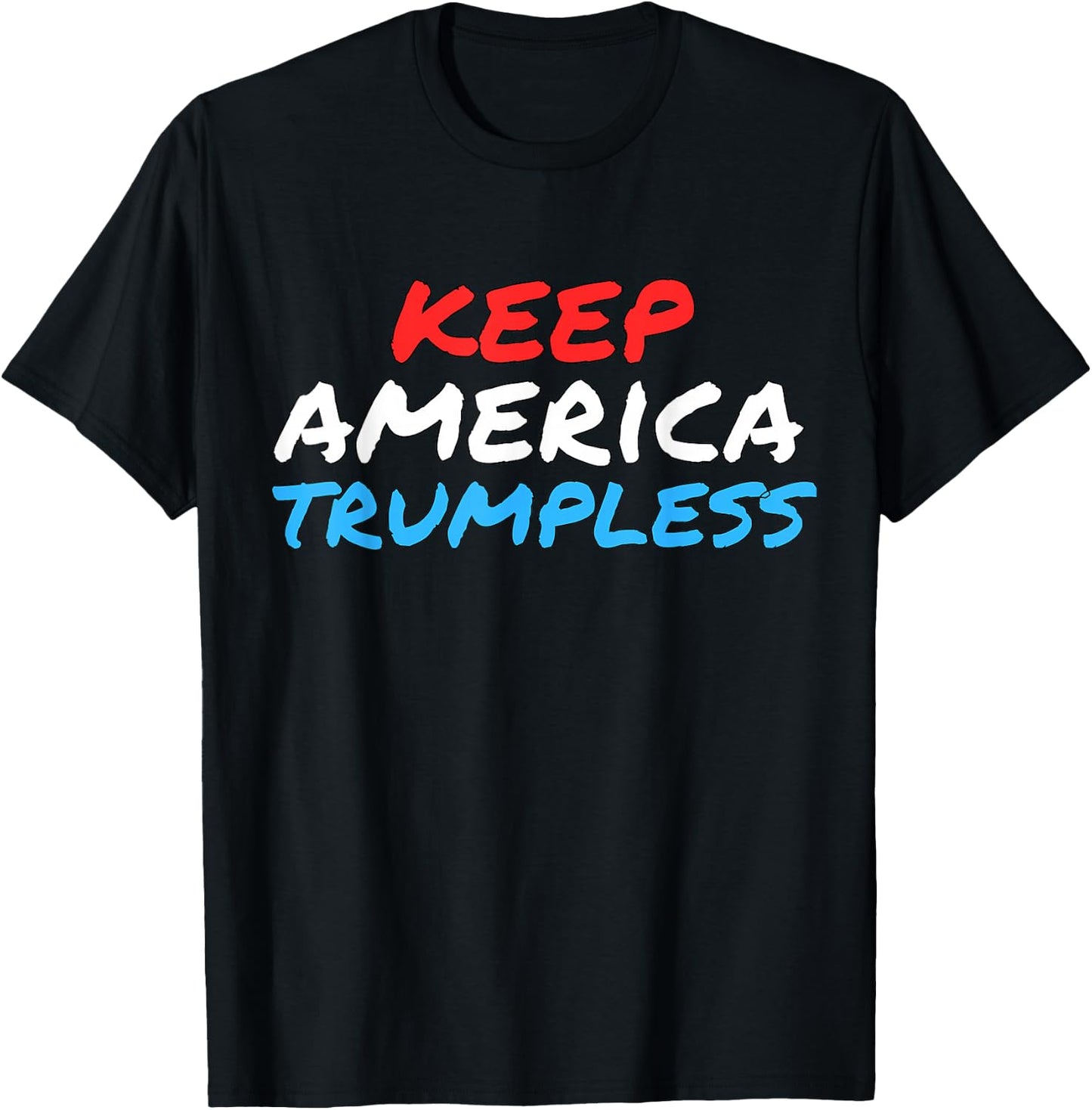 Keep America Trumpless Funny Anti-Trump Apparel T-Shirt - T-Shirt | Black