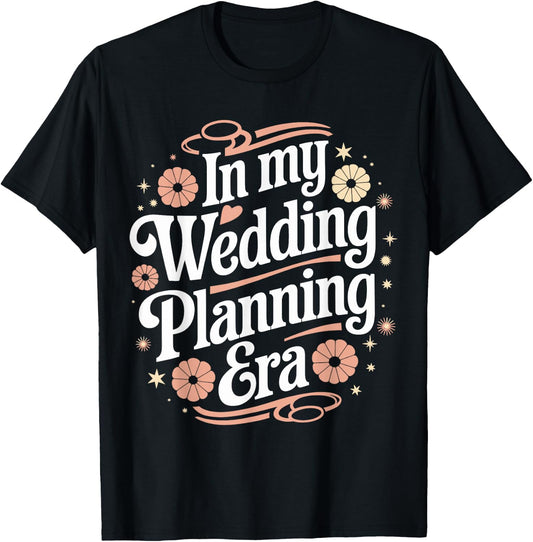In My Wedding Planning Era Fun Bridal Party Humor T-Shirt - T-Shirt | Black