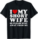 I Love My Short Wife So Please Stay Away From Me Hot Wife T-Shirt - T-Shirt | Black