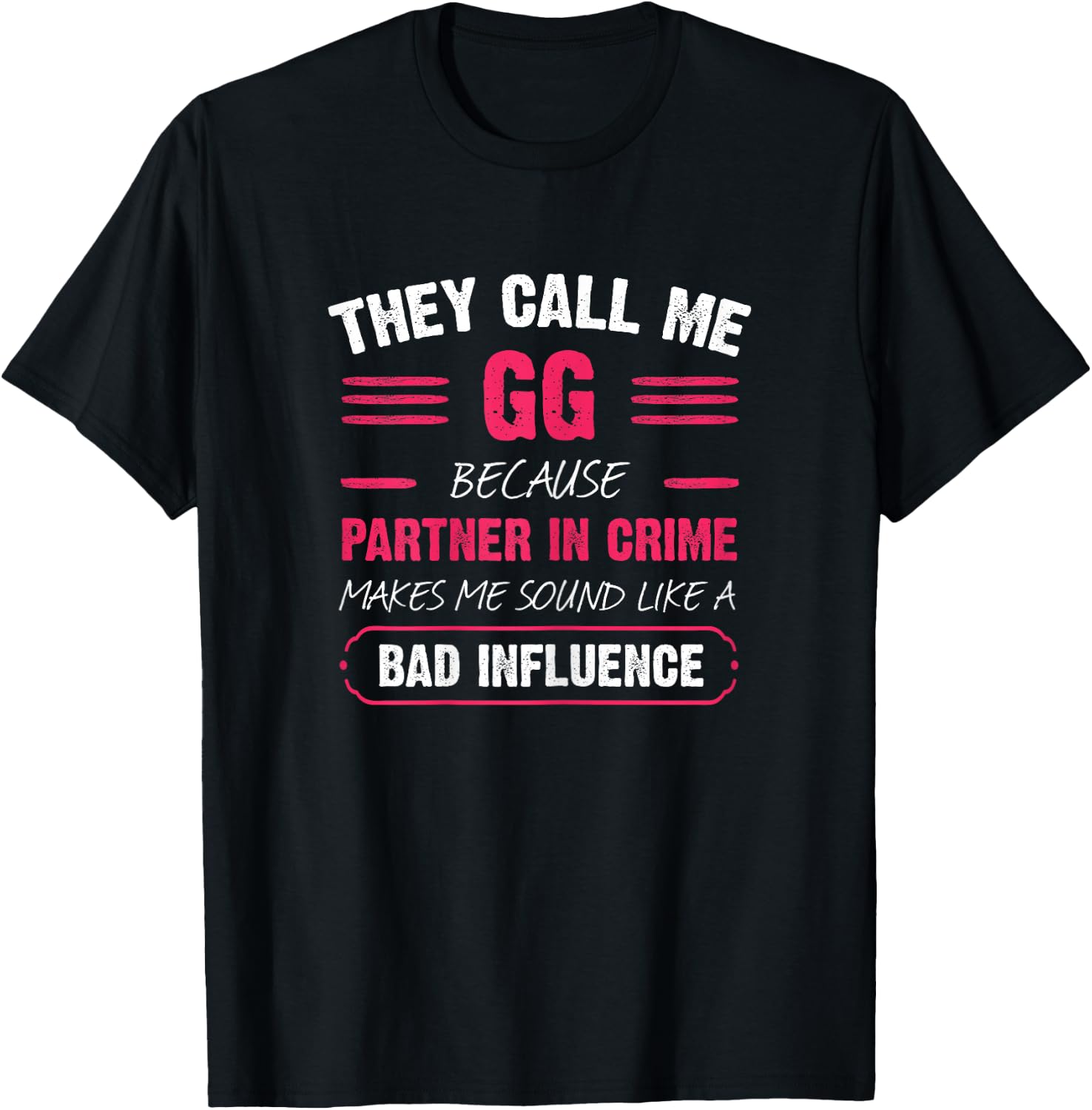 They Call Me GG Because Partner In Crime Funny T-Shirt - T-Shirt | Black