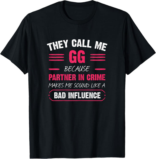 They Call Me GG Because Partner In Crime Funny T-Shirt - T-Shirt | Black