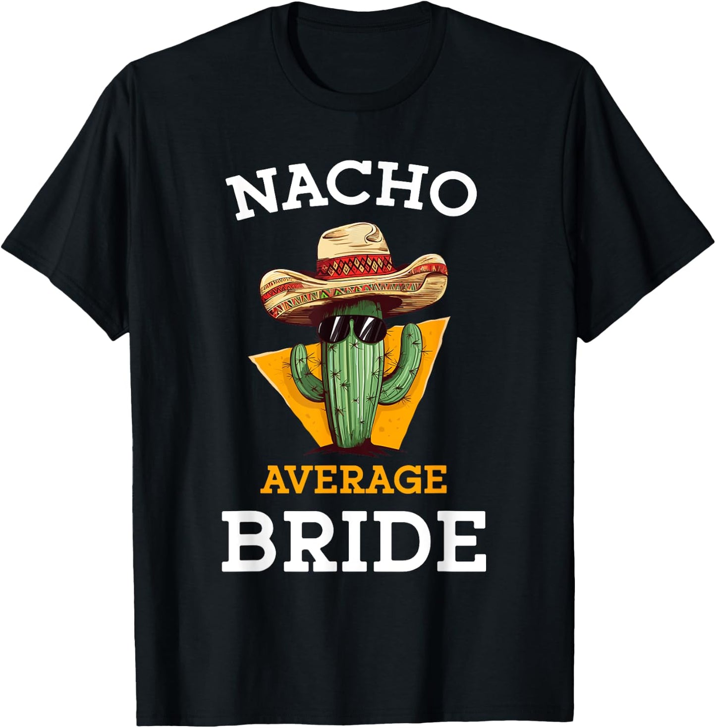 Nacho Average Bride Funny Mexican Wedding Joke Future Wife T-Shirt - T-Shirt | Black