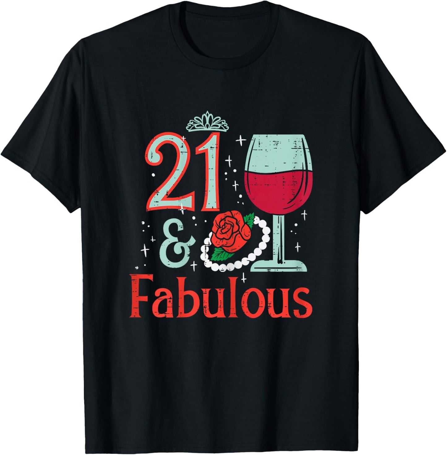21 & Fabulous Wine Rose Funny 21st Birthday Party Women Her T-Shirt - T-Shirt | Black