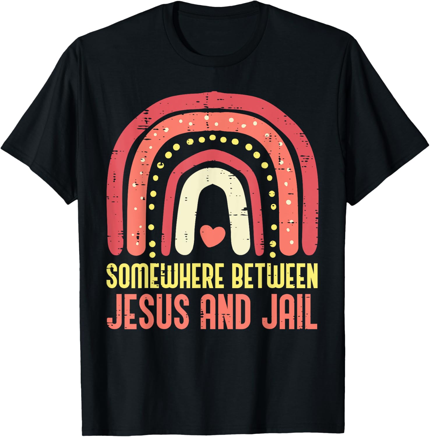Somewhere Between Jesus And Jail Religious Rainbow Christian T-Shirt - T-Shirt | Black