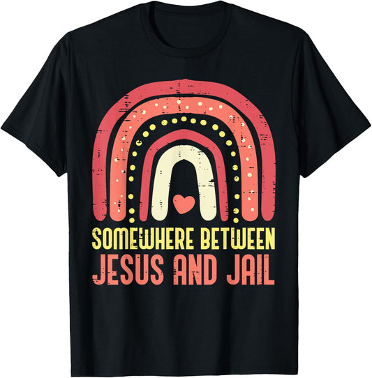 Somewhere Between Jesus And Jail Religious Rainbow Christian T-Shirt - T-Shirt | Black