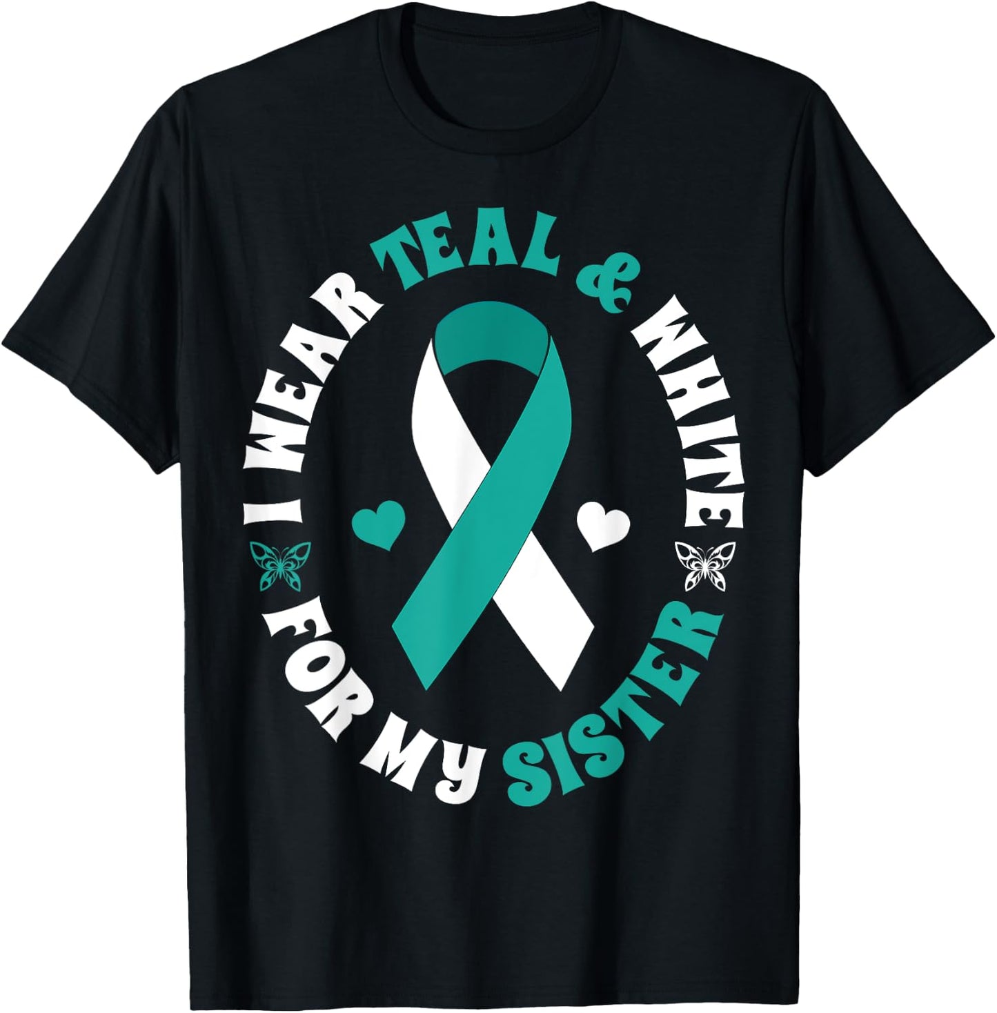 I Wear Teal White For My Sister Cervical Cancer Ribbon Shirt T-Shirt - T-Shirt | Black