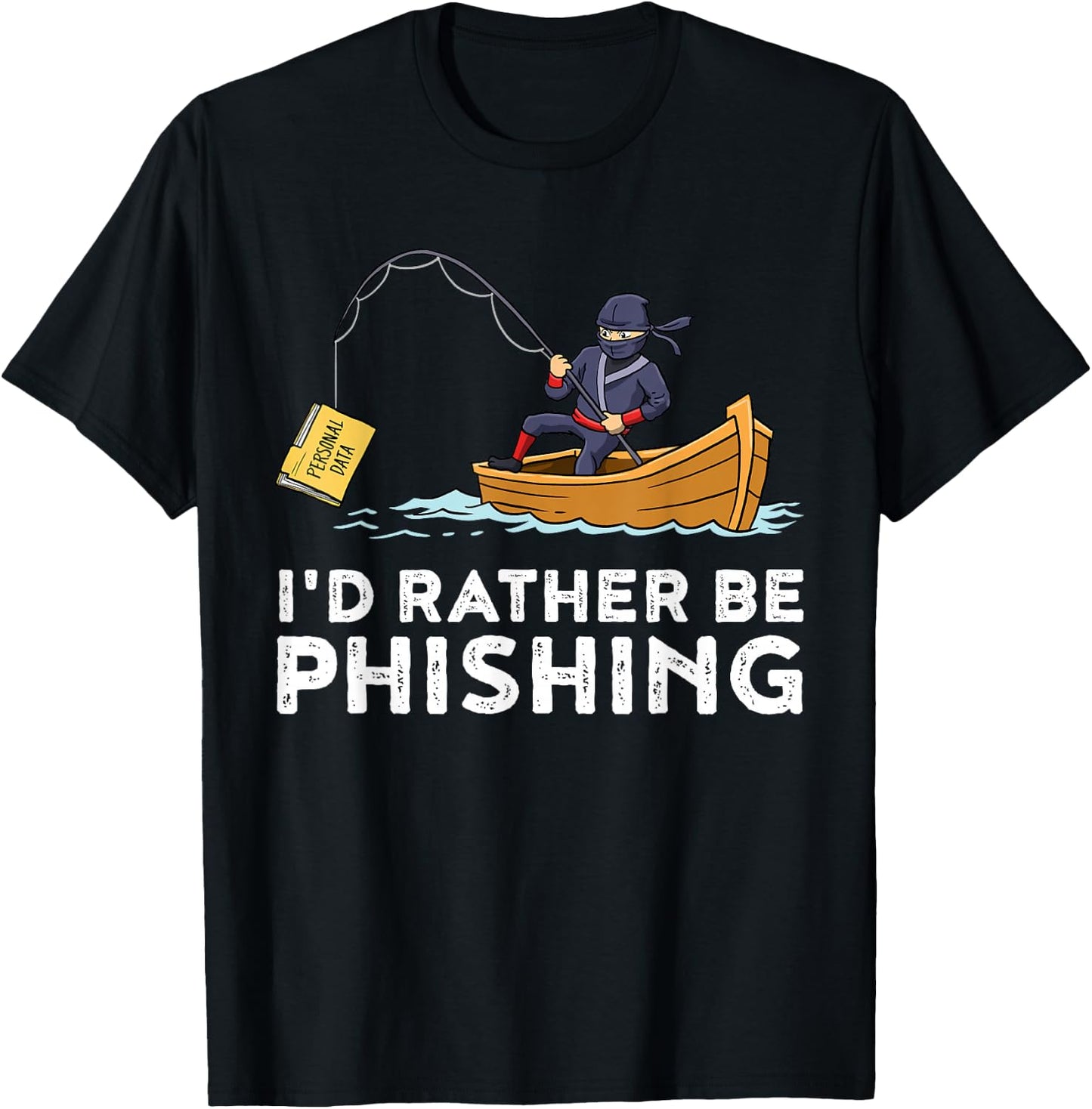 I would rather be phishing T-Shirt - T-Shirt | Black