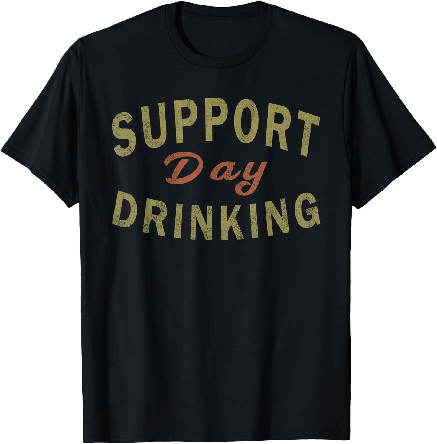 Support Day Drinking Drinking Gift Drunk T-Shirt - T-Shirt | Black