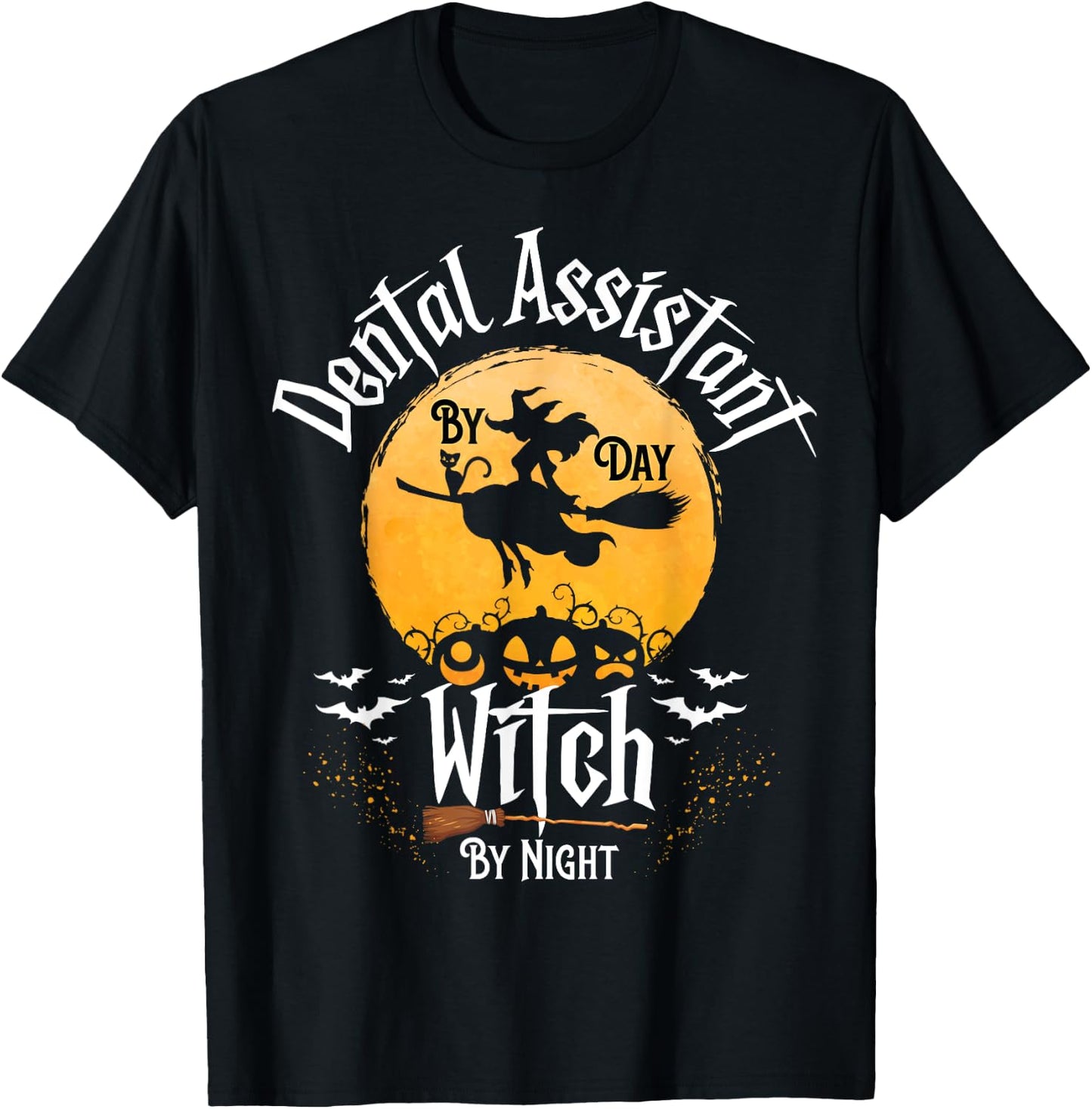 Funny Dentist Halloween Dental Assistant By Day Witch Night T-Shirt - T-Shirt | Black