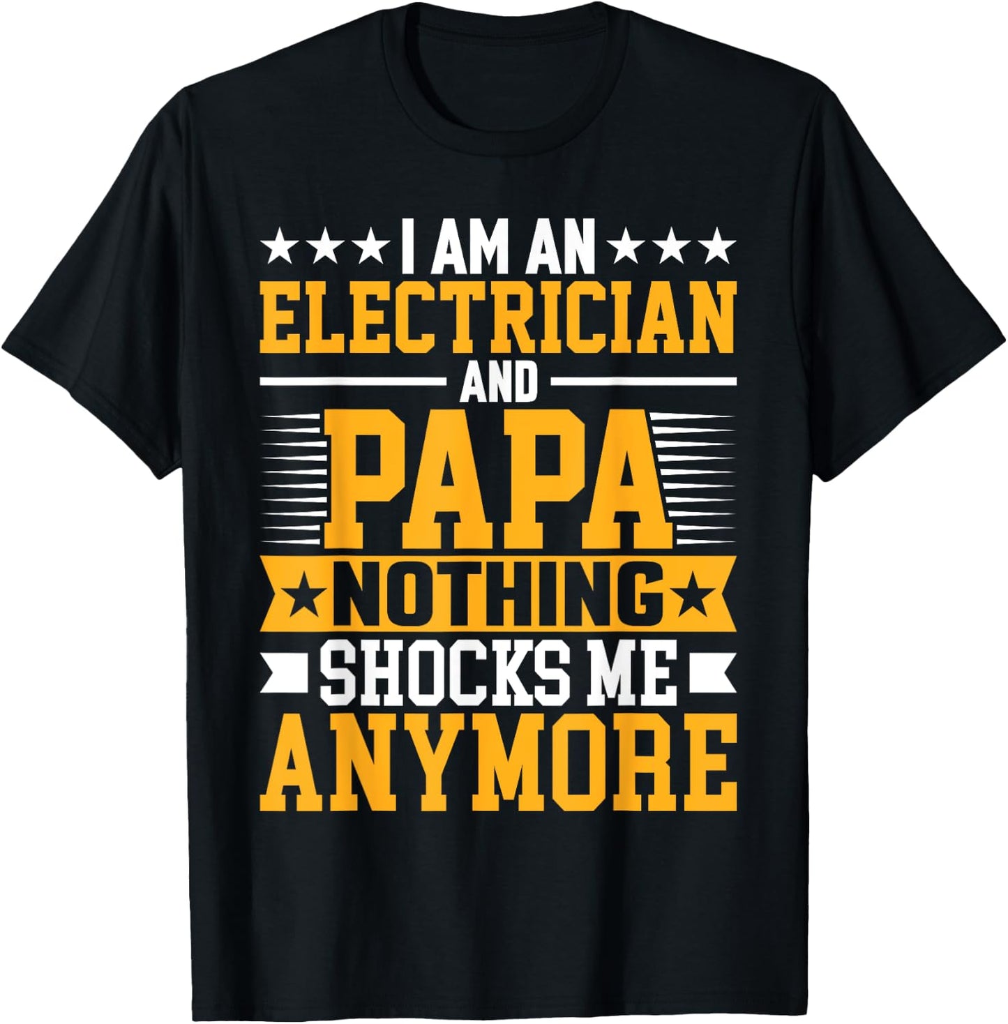 I'm an Electrician and Papa Funny Electrical Technician Dad T-Shirt - T-Shirt | Black