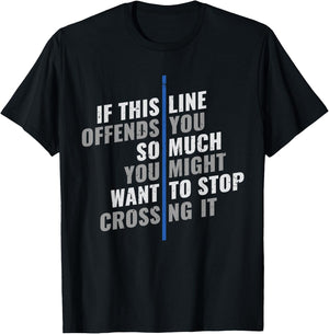 If This Line Offends You Police Officer Cop Back The Blue T-Shirt - T-Shirt | Black