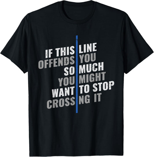 If This Line Offends You Police Officer Cop Back The Blue T-Shirt - T-Shirt | Black
