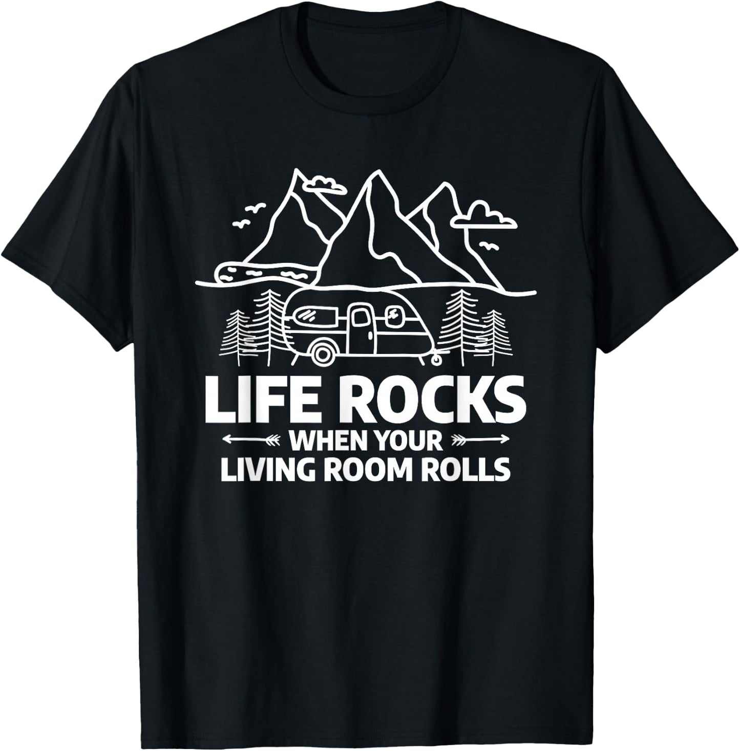 Life Rocks When Your Living Room Rolls Motorhome Camping T-Shirt - T-Shirt | Black