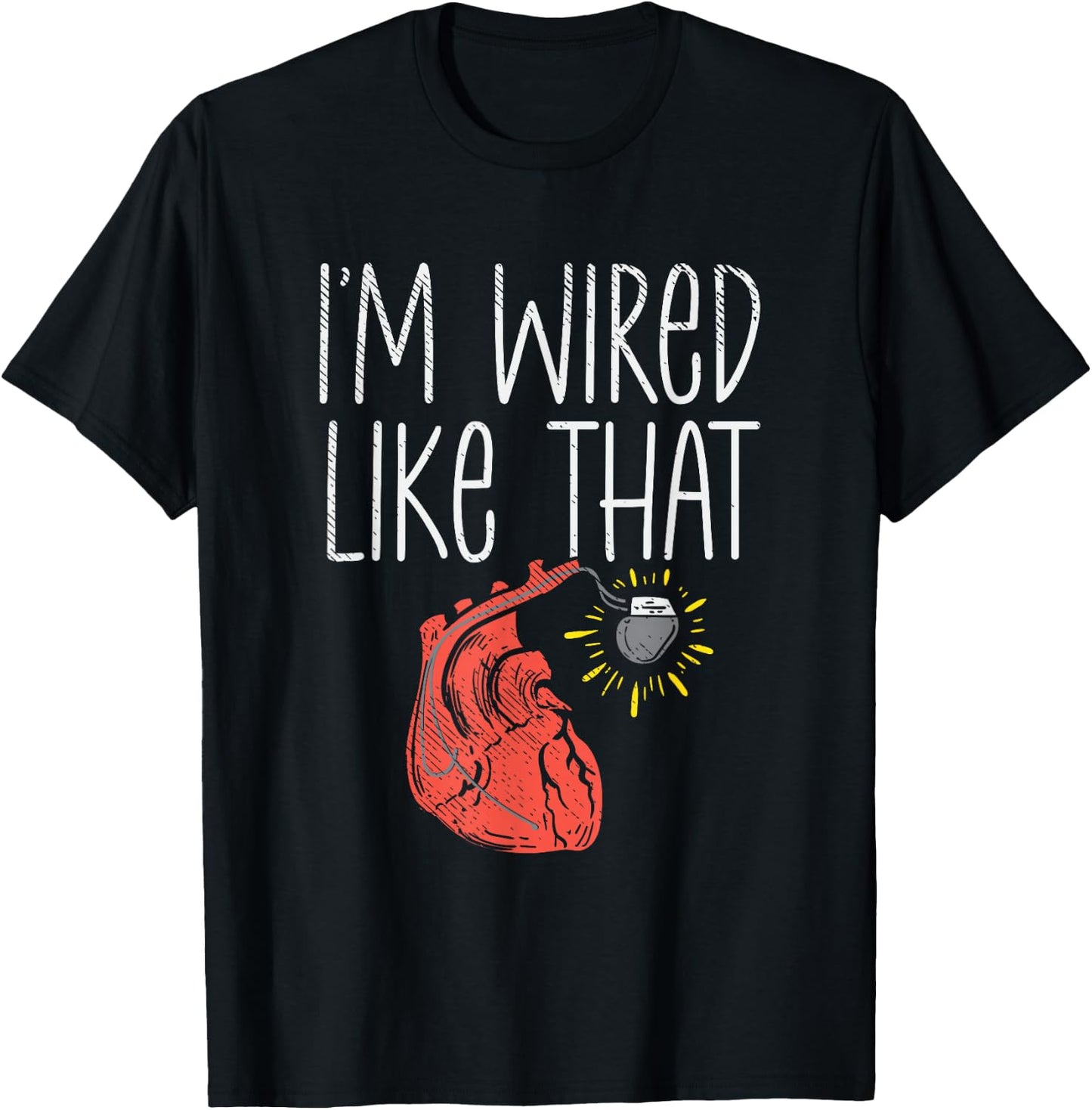 I'm Wired Like That Pacemaker Recipient CHD Awareness T-Shirt - T-Shirt | Black