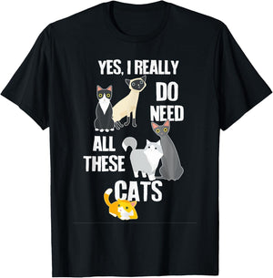 Yes I Really Do Need All These Cats T-Shirt - T-Shirt | Black