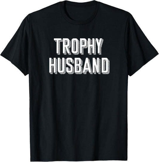 Trophy Husband Shirt | Retro Style Trophy Husband T Shirt T-Shirt - T-Shirt | Black