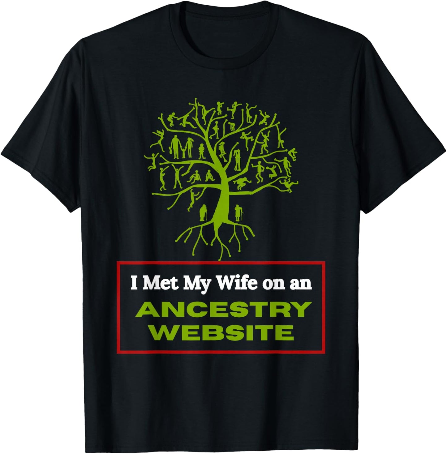 Funny Genealogy Marriage Joke I Met My Wife Through Ancestry T-Shirt - T-Shirt | Black