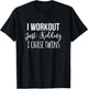 I Workout Just Kidding Chase Twins Mother Funny Mom Of Twin T-Shirt - T-Shirt | Black