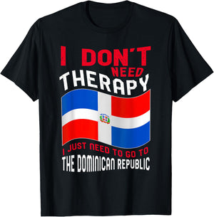 Funny Dominican Roots I Don't Need Therapy I Just Need To Go To Dominican Republic -Adults Black Cotton, Polyester Short Sleeve Classic Fit Small T-Shirt - T-Shirt | Black