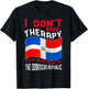 Funny Dominican Roots I Don't Need Therapy I Just Need To Go To Dominican Republic -Adults Black Cotton, Polyester Short Sleeve Classic Fit Small T-Shirt - T-Shirt | Black