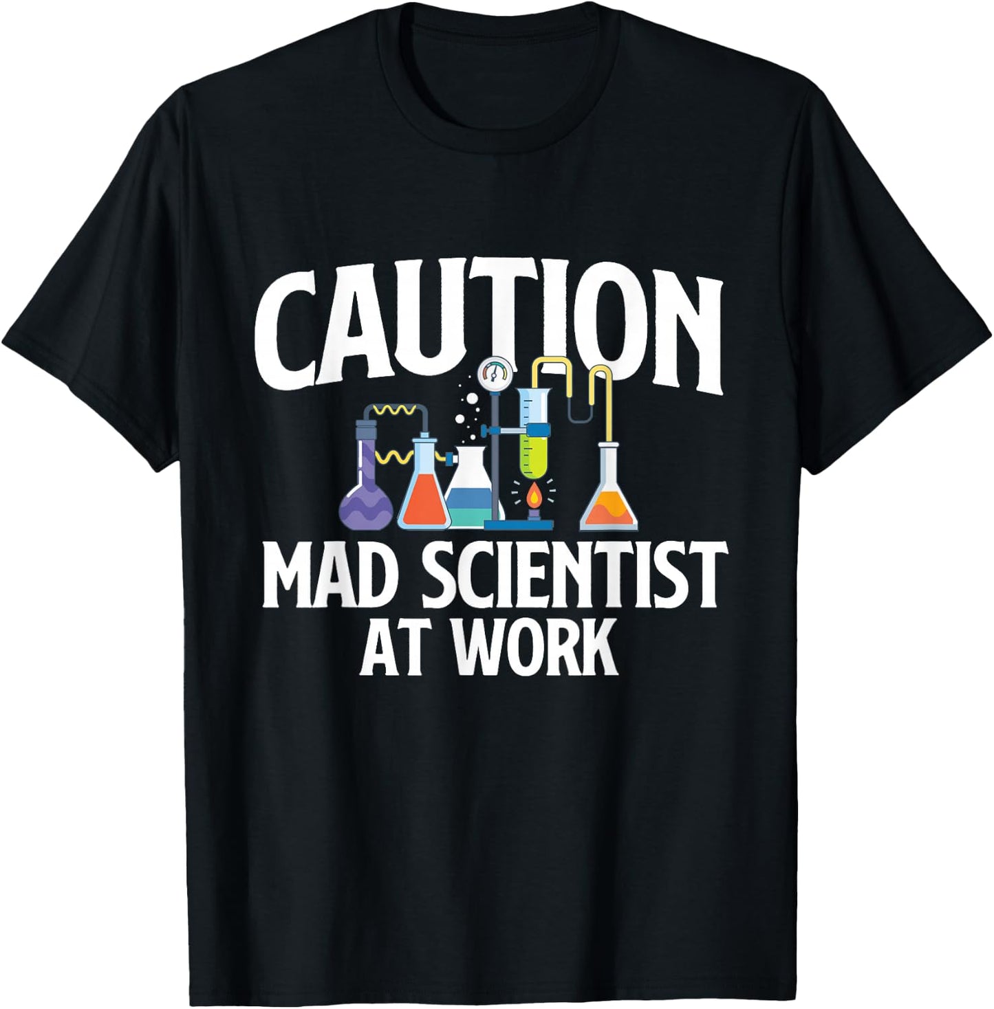 Caution Mad Scientist At Work - Science Fan Biology Lover T-Shirt - T-Shirt | Black