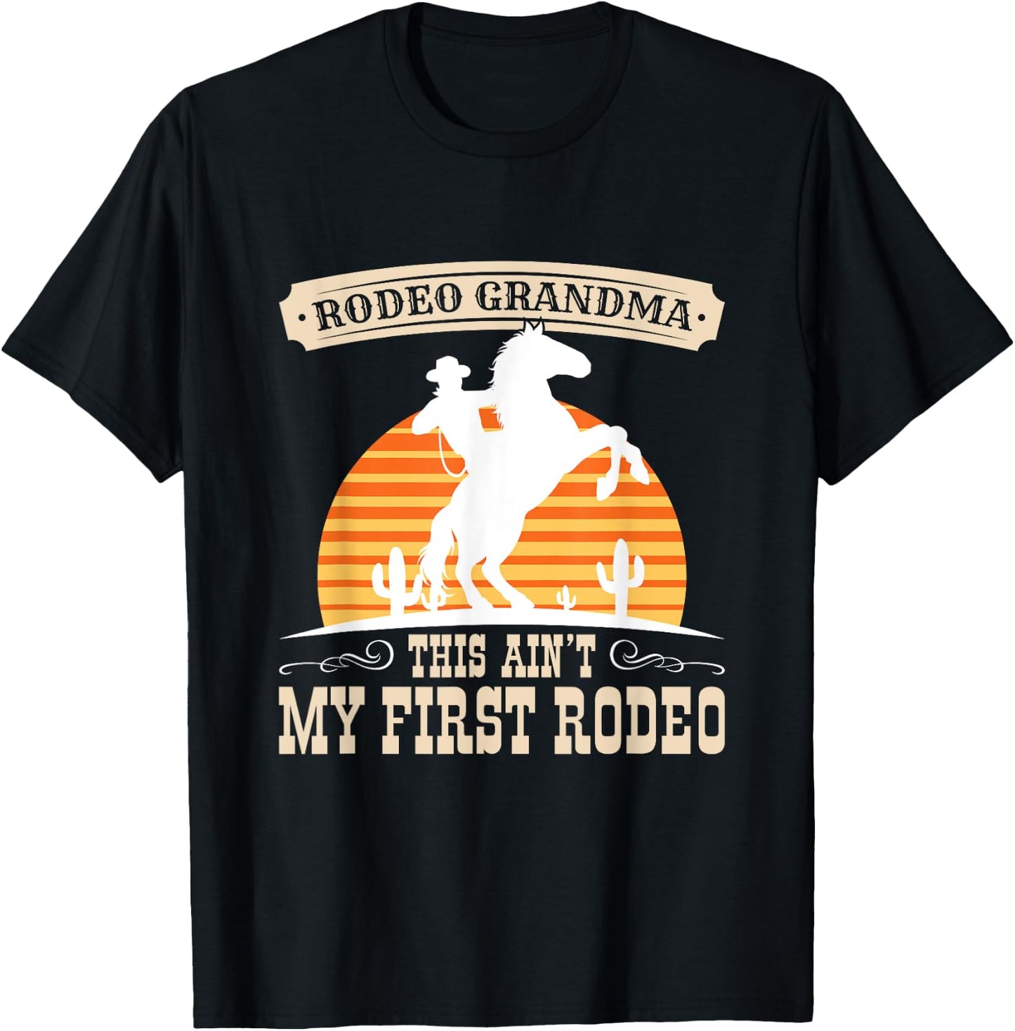 Rodeo Grandma This Ain't My First Rodeo Cowgirl Horse T-Shirt - T-Shirt | Black