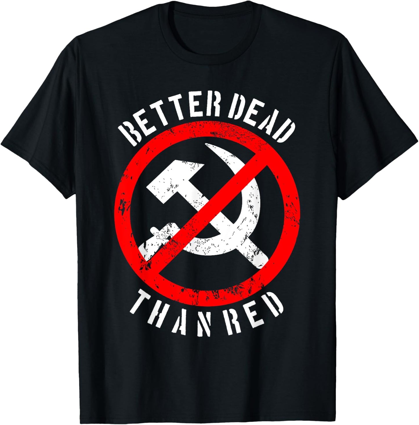 Better Dead Than Red Shirt | Cool Philistine Gift T-Shirt - T-Shirt | Black