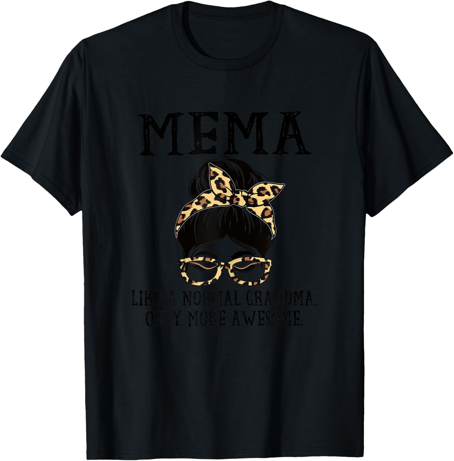 Mema Like a Normal Grandma Only More Awesome Mothers Day T-Shirt - T-Shirt | Black