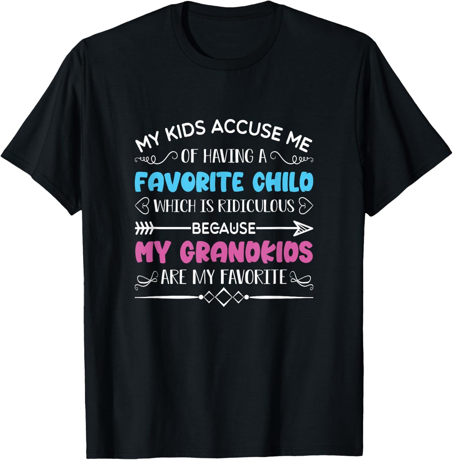 My Kids Accuse Me Of Having A Favorite Child Grandma Grandpa T-Shirt - T-Shirt | Black