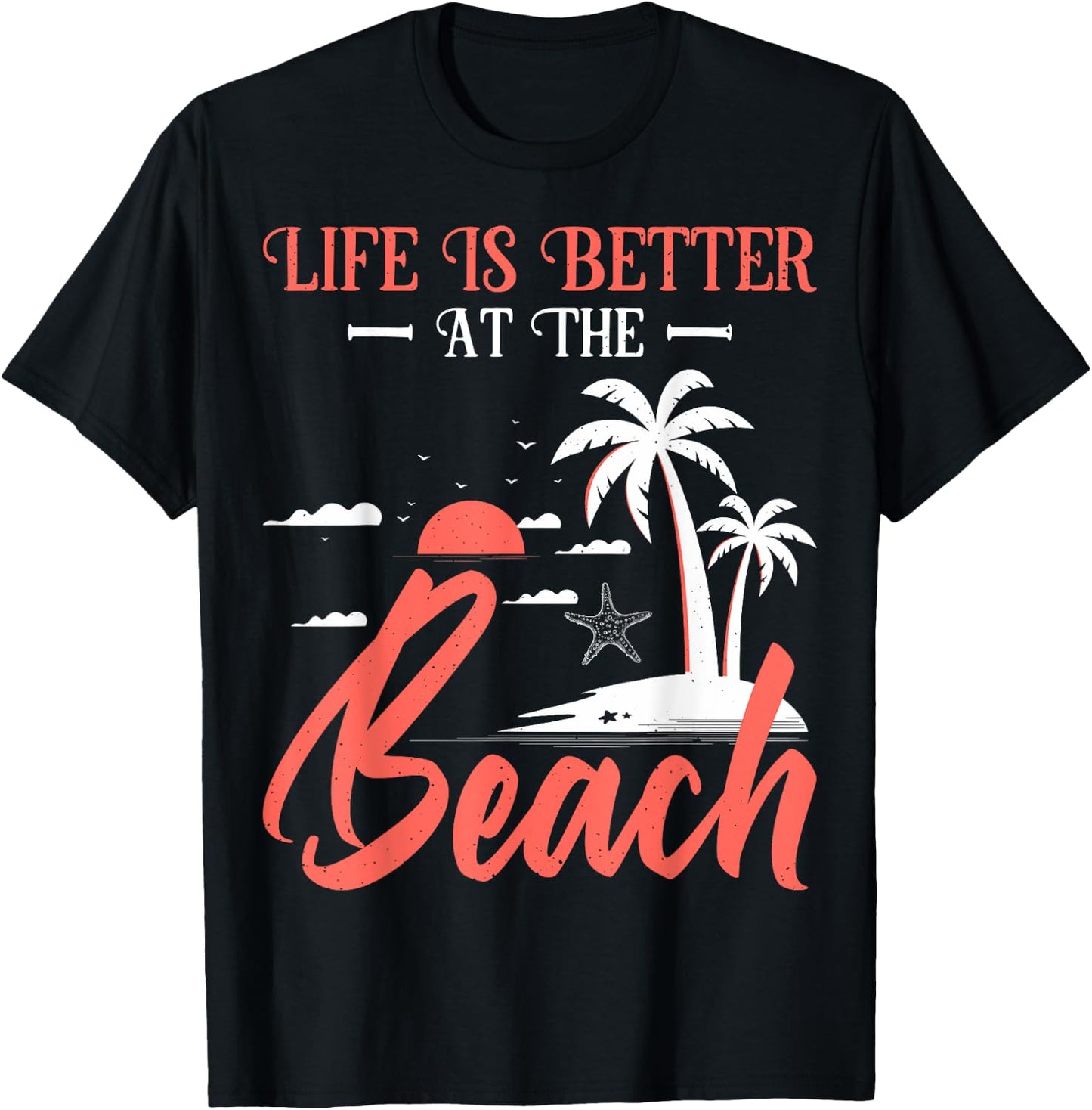 Summer Vacation Beach Vacation: Life Is Better At The Beach T-Shirt - T-Shirt | Black