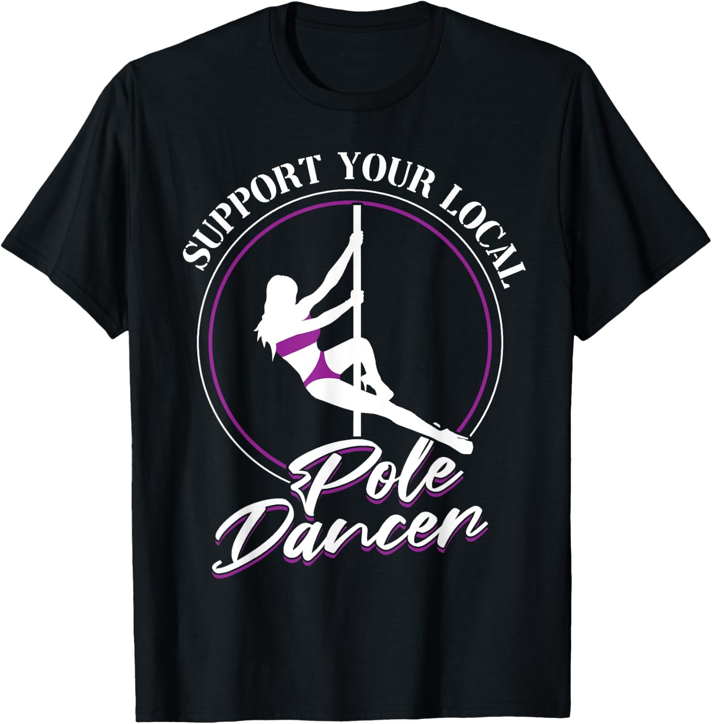 Support Your Local Pole Dancer - Pole Dancing T-Shirt - T-Shirt | Black