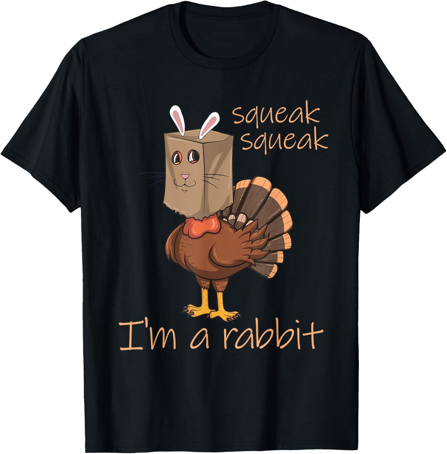 Squeak Squeak I'm A Rabbit Thanksgiving Turkey Disguise T-Shirt - T-Shirt | Black