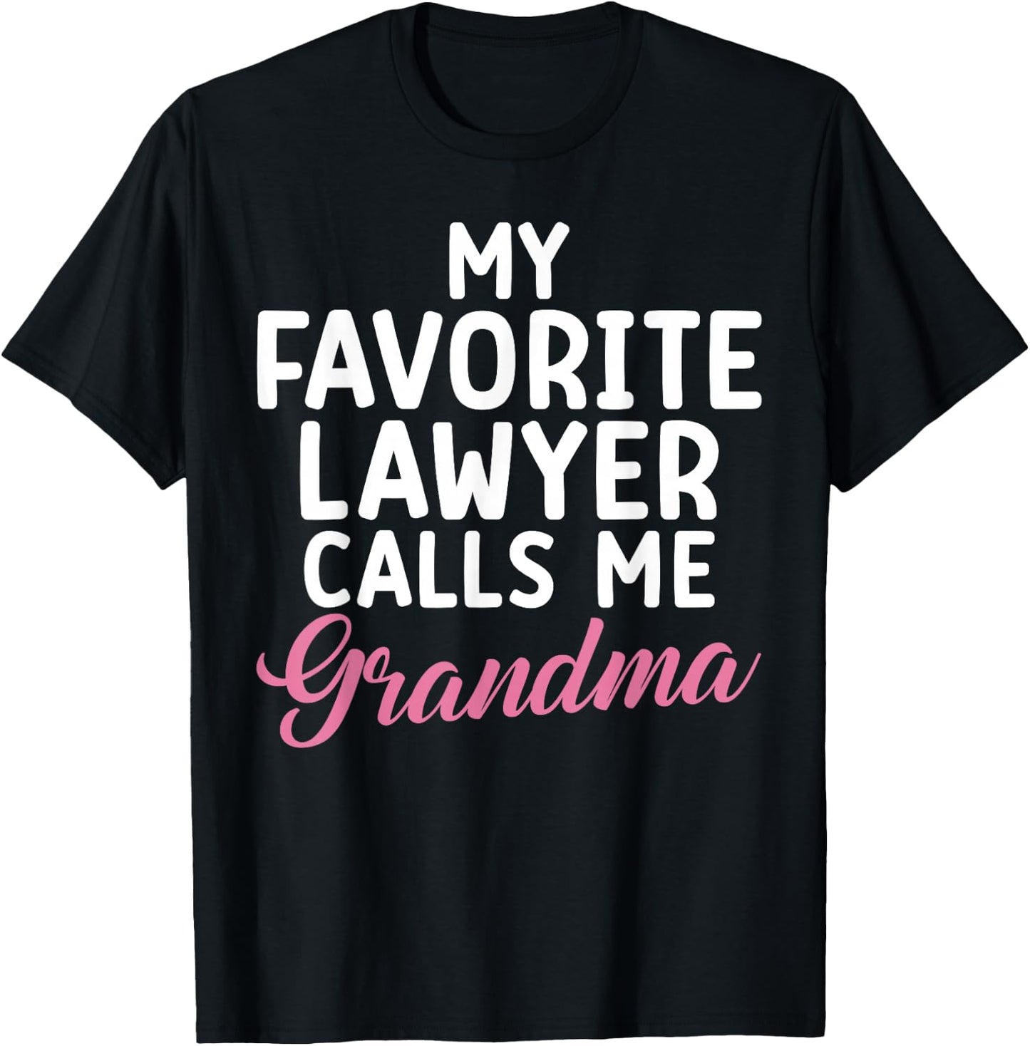 My favorite Lawyer calls me Grandma of Lawyer T-Shirt - T-Shirt | Black