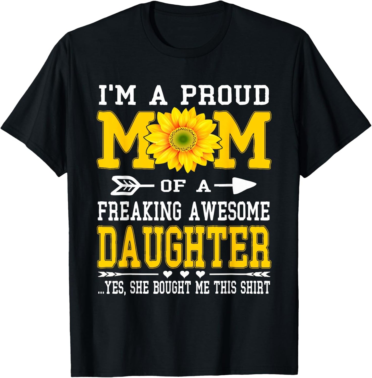 I'm A Proud Mom Funny Mother's Day Sunflower DAUGHTER Gift T-Shirt - T-Shirt | Black