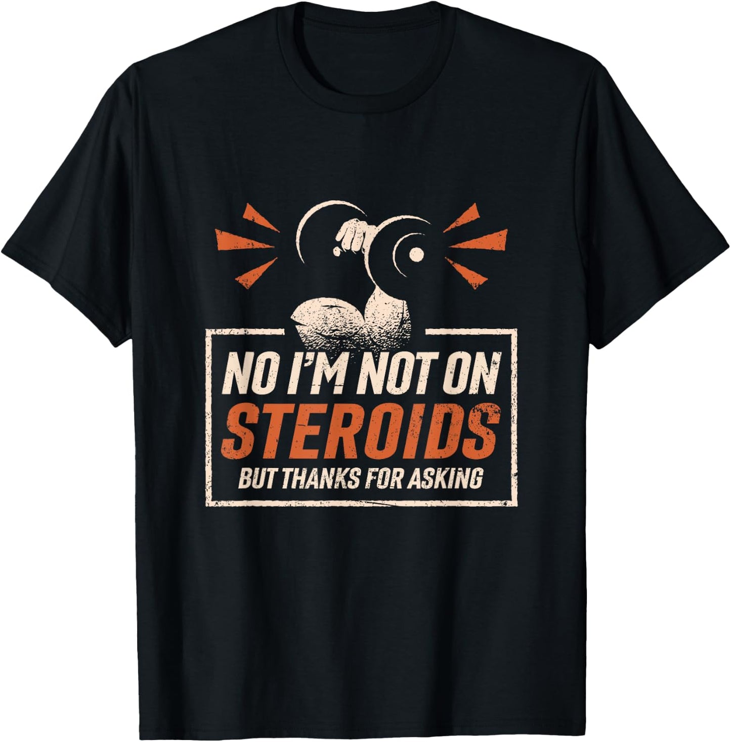 No I'm Not On Steroids But Thanks For Asking Gym Fitness T-Shirt - T-Shirt | Black