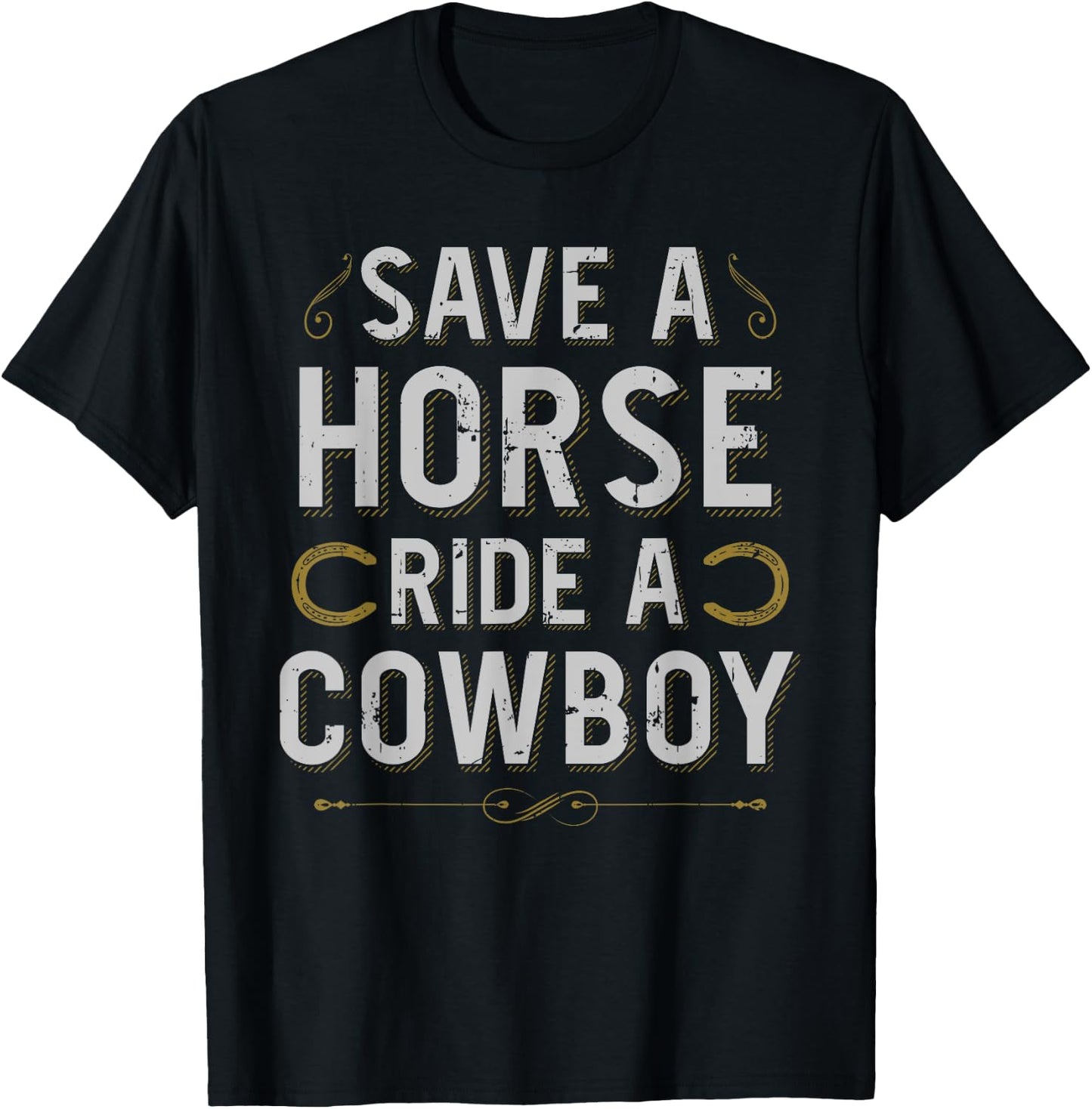 Save A Horse Ride Cowboy For A Cowgirl Fan Cowgirls Horse T-Shirt - T-Shirt | Black