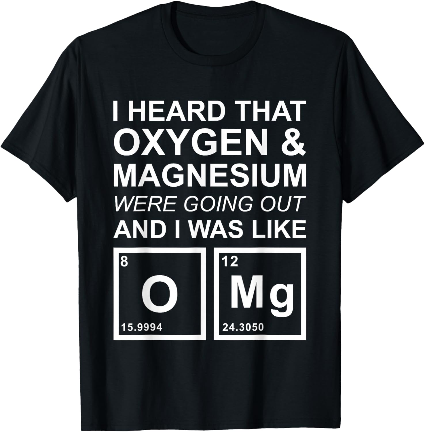 OMG Chemistry Oxygen Magnesium Funny School Gift T-Shirt - T-Shirt | Black