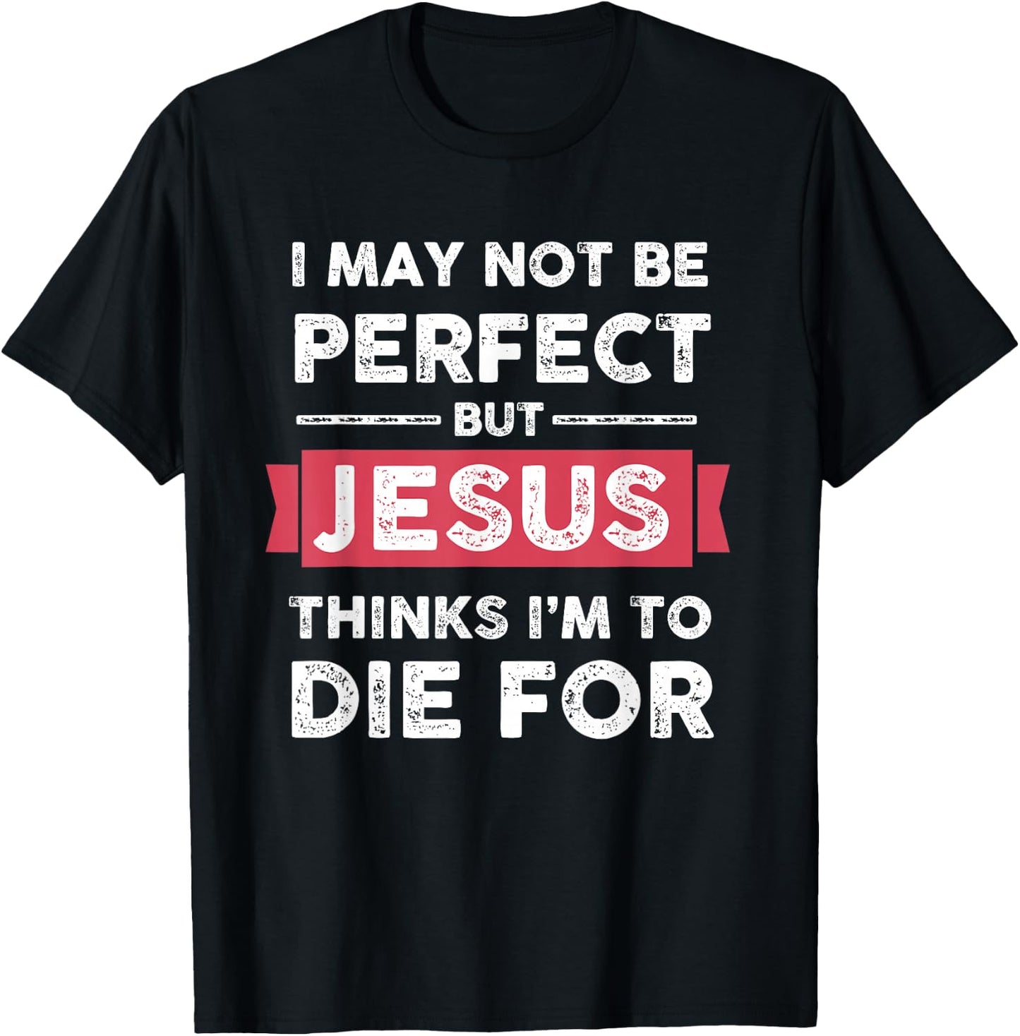 Lightblessed - Perfect Christian Gifts Men Women Jesus Thinks Im To Die For Christian Quote T-Shirt - T-Shirt | Black