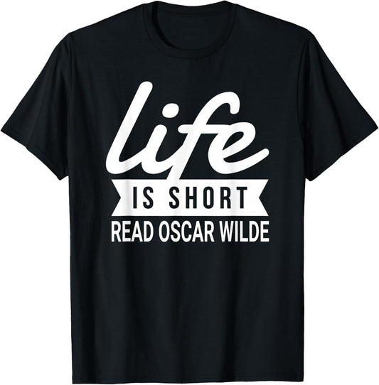 Fun Bookworm Life Is Short Read Oscar Wilde Literature Humor T-Shirt - T-Shirt | Black